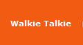 Walkie Talkie