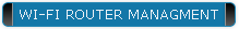 WI-FI ROUTER MANAGMENT