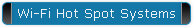 Wi-Fi Hot Spot Systems